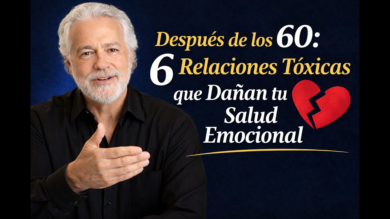 Después de los 60: 6 Relaciones Tóxicas que Dañan tu Salud Emocional