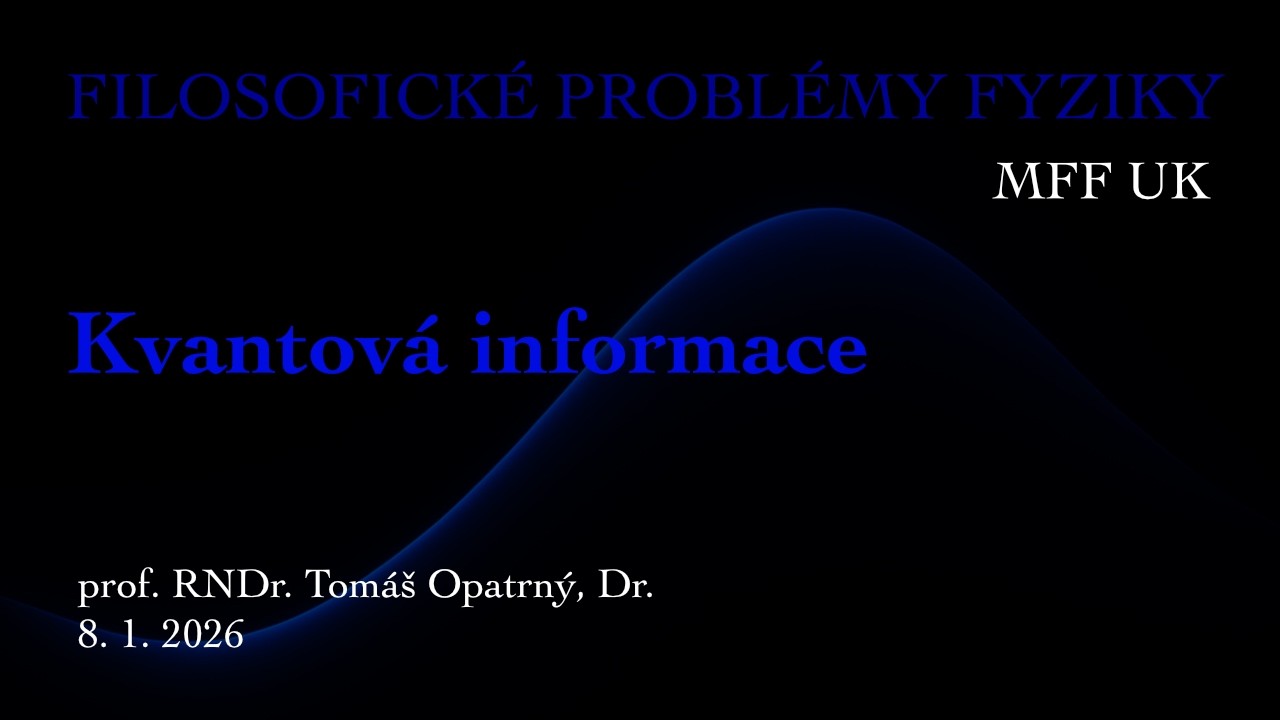 Tomáš Opatrný: Kvantová informace [FPF 8.1.2026]