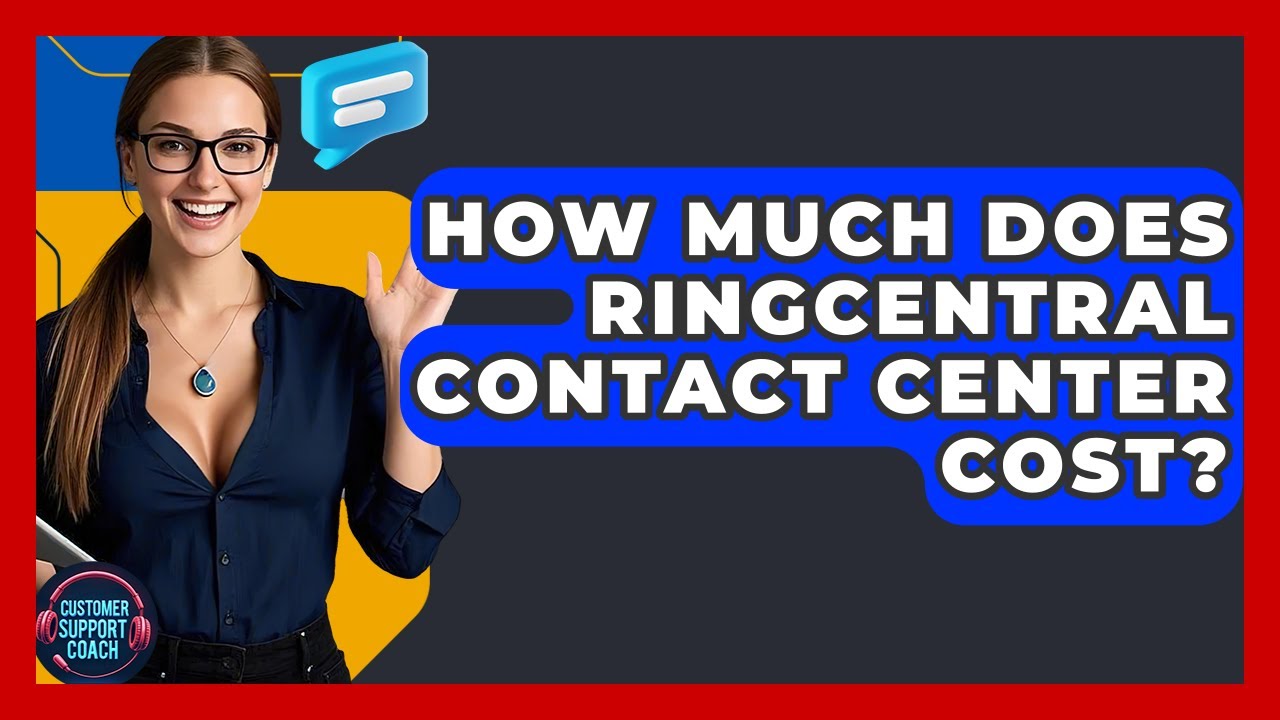 How Much Does RingCentral Contact Center Cost? - Customer Support Coach