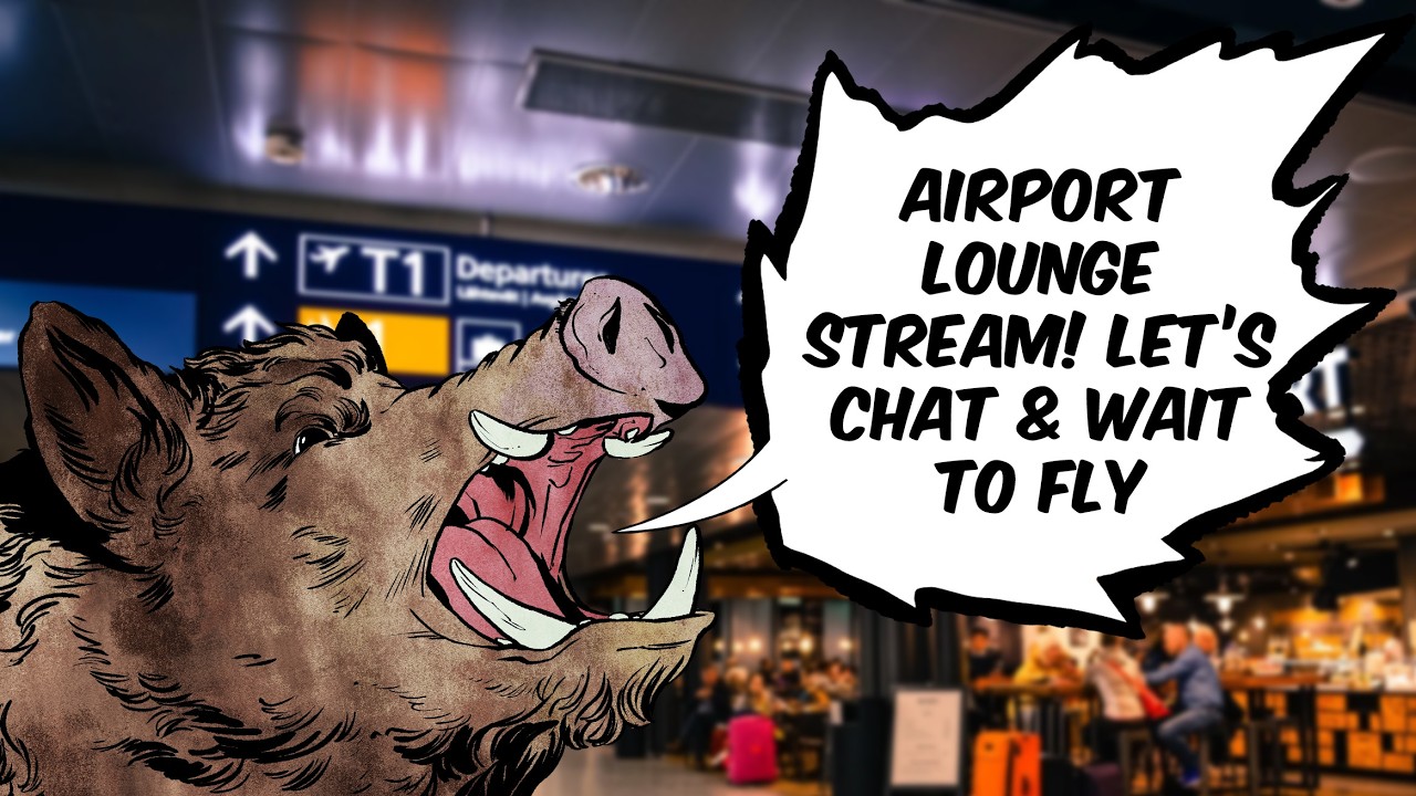 Airport lounge stream! Flight's delayed, let's chat