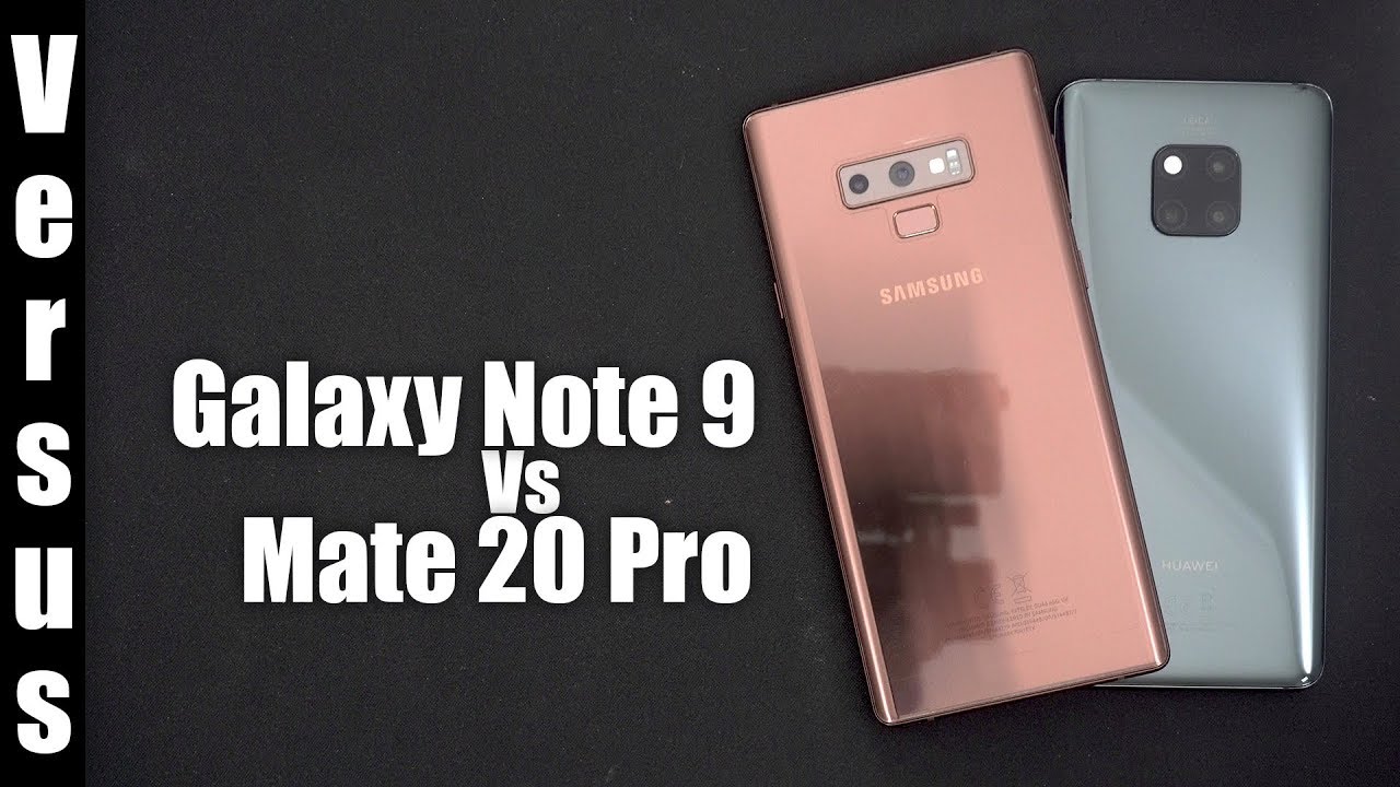 Versus : Mate 20 Pro Vs Galaxy Note 9