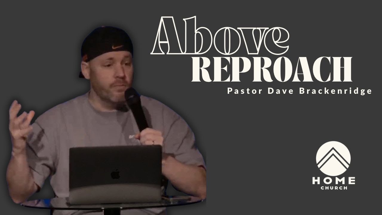 Above Reproach | Pastor Dave Brackenridge | Heartbeat Service