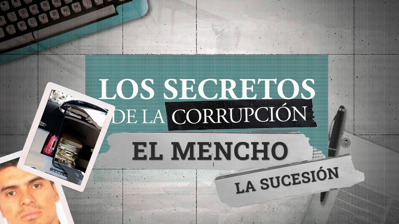 Los secretos de la corrupción | El Mencho: la sucesión