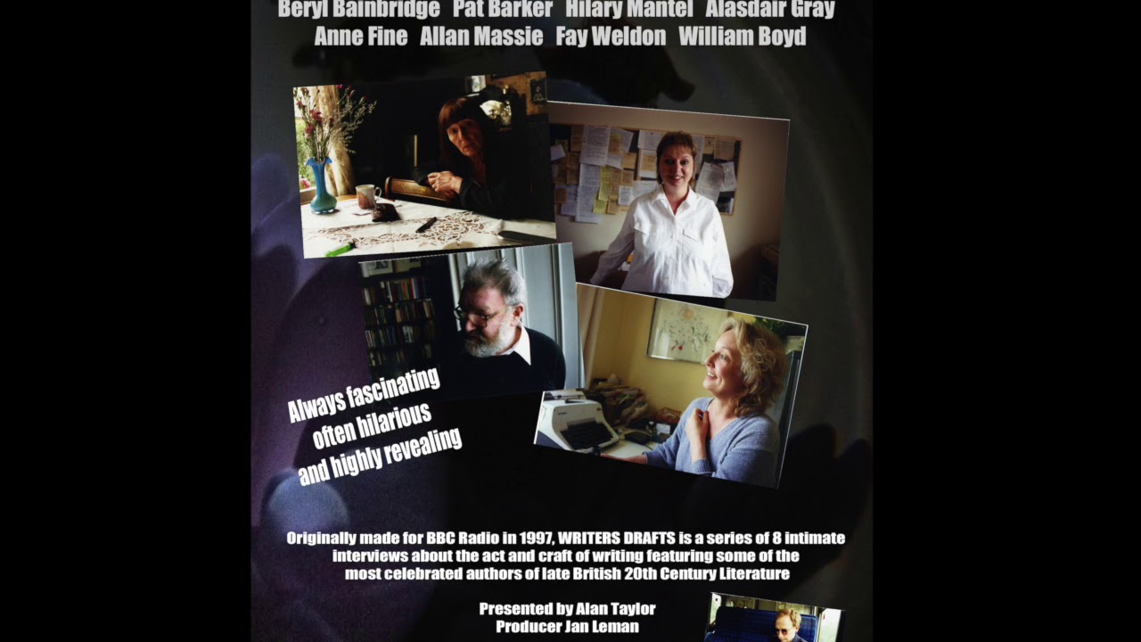 Introducing WRITERS DRAFTS for BBC RADIO with Beryl Bainbridge, Pat Barker, Hilary Mantel, Anne Fine