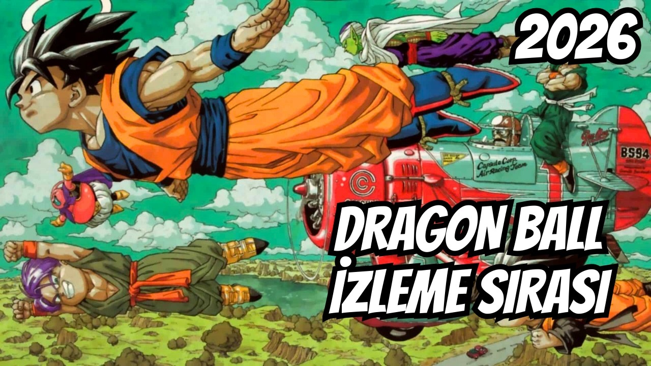DRAGON BALL İZLEME SIRASI | Filmler ve Ovalar Dahil (2026)