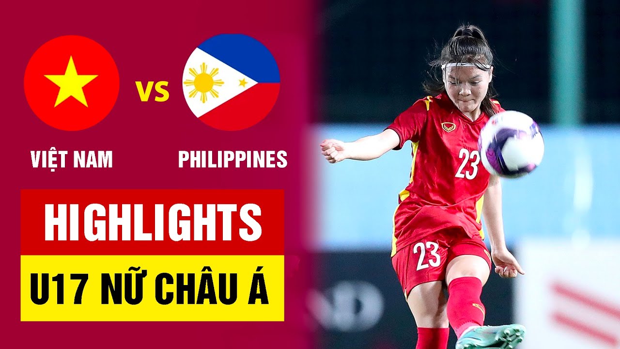 Highlights U17 nữ Việt Nam - U17 nữ Philippines | 