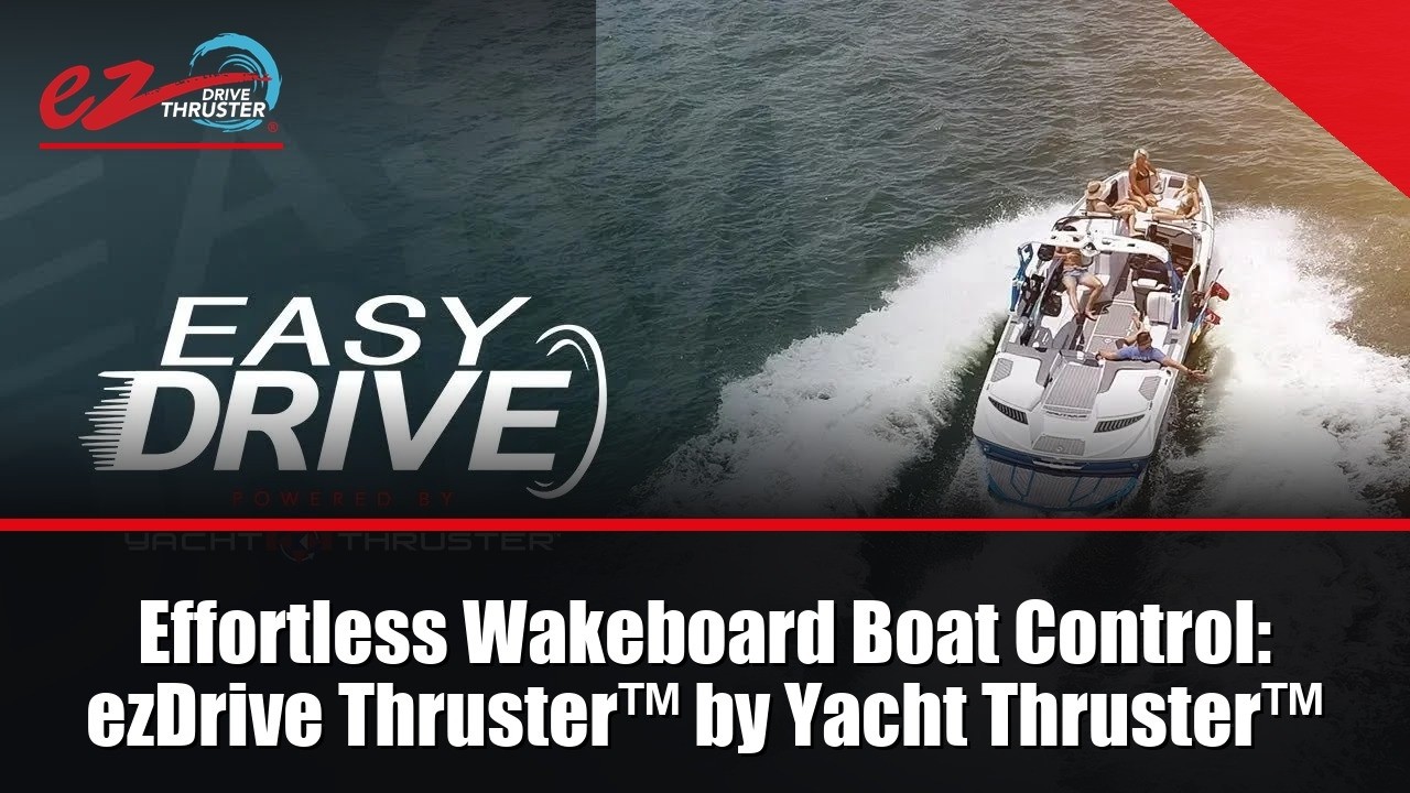 Effortless Wakeboard Boat Control: ezDrive Thruster&trade; by Yacht Thruster&trade;