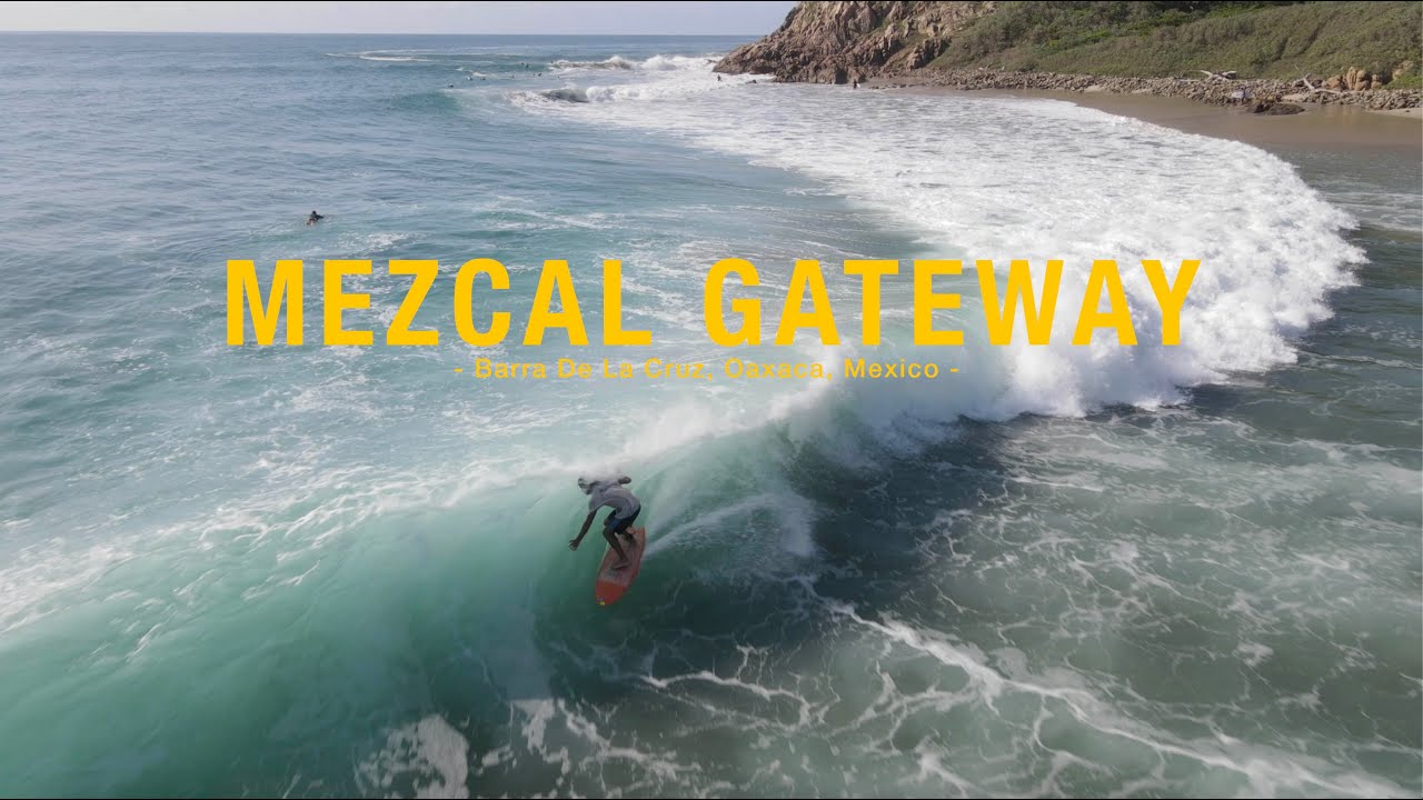 Mezcal Gateway - A surftrip to Barra De La Cruz