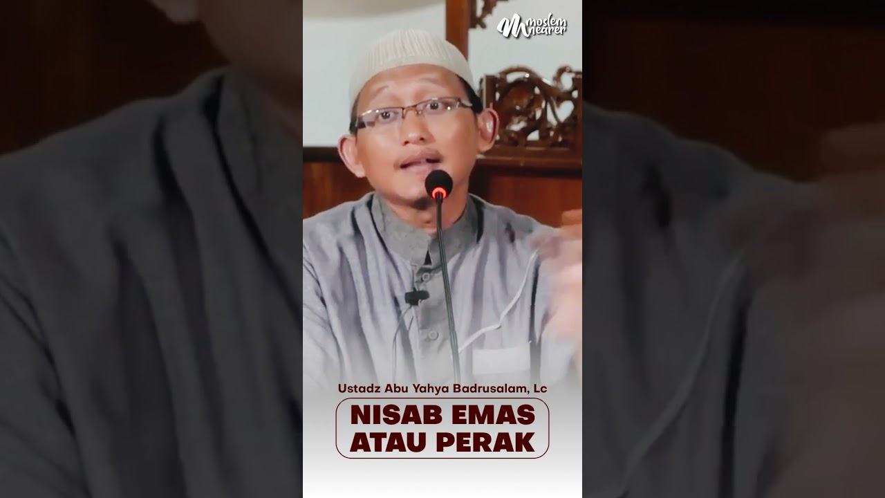 NISAB EMAS ATAU PERAK? - Ustadz Abu Yahya Badrusalam, Lc
