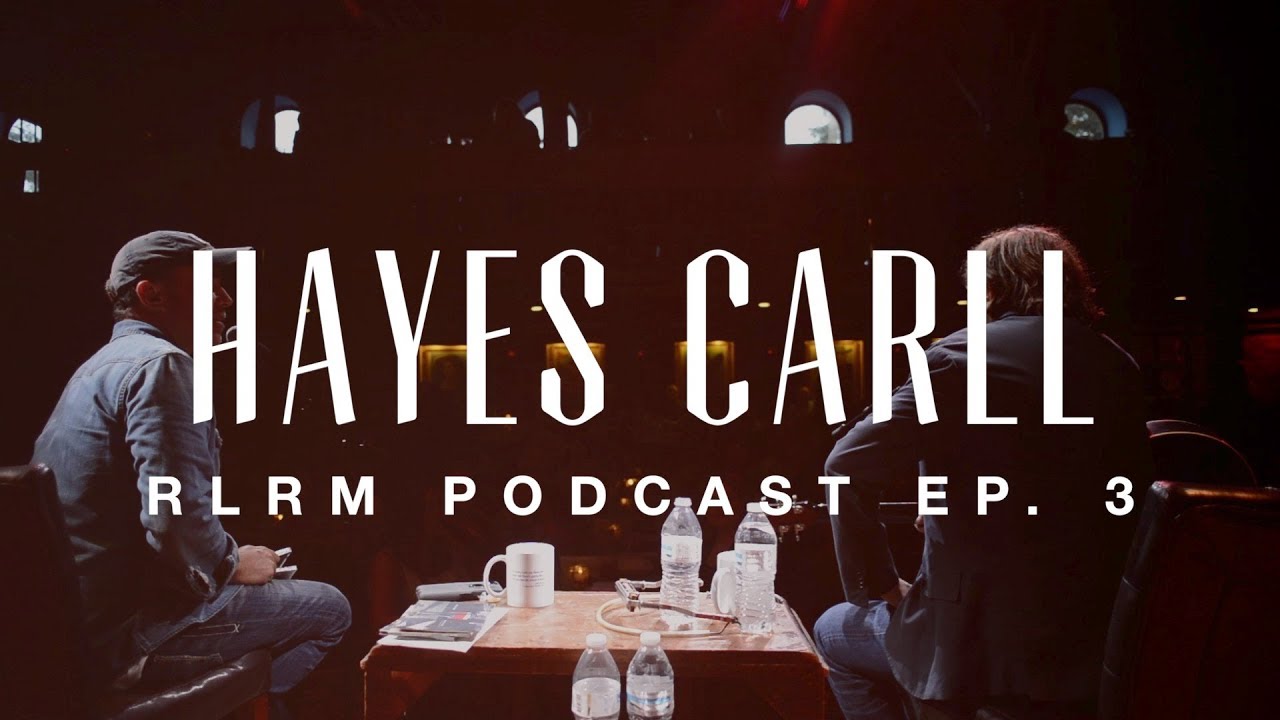 Hayes Carll - RLRM Podcast Ep. 3