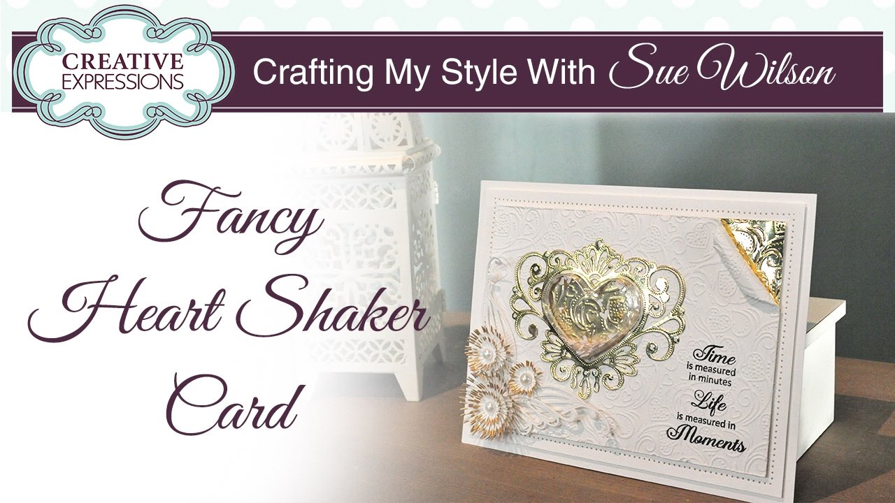 Fancy Heart Shaker Card |Crafting My Style with Sue Wilson