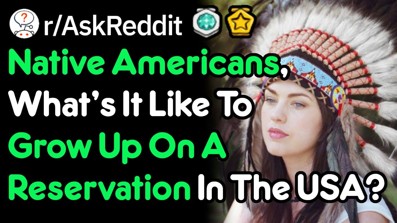 Growing Up On A Native American Reservation (r/AskReddit)