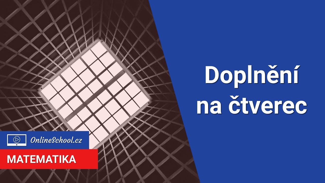 Doplnění na čtverec | 13/18 Výrazy | Matematika | Onlineschool.cz