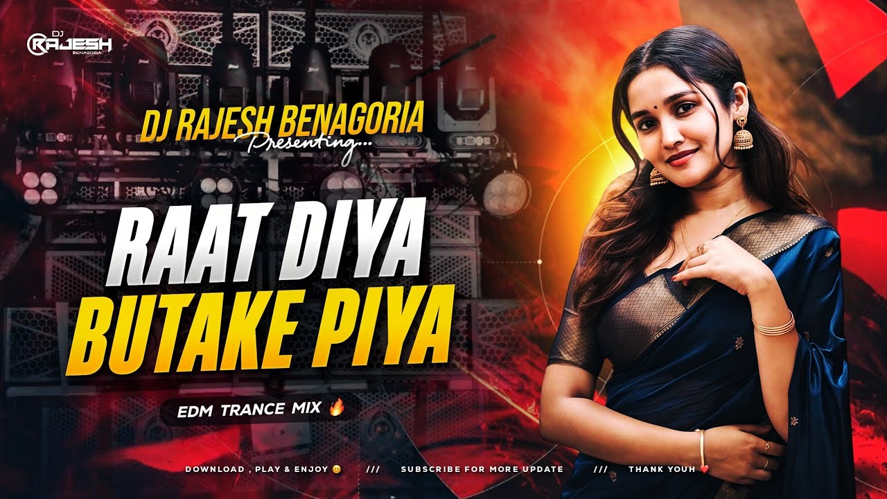 RAAT DIYA BUTAKE PIYA - REMIX | EDM TRANCE MIX | DJ RAJESH BENAGORIA 🔥