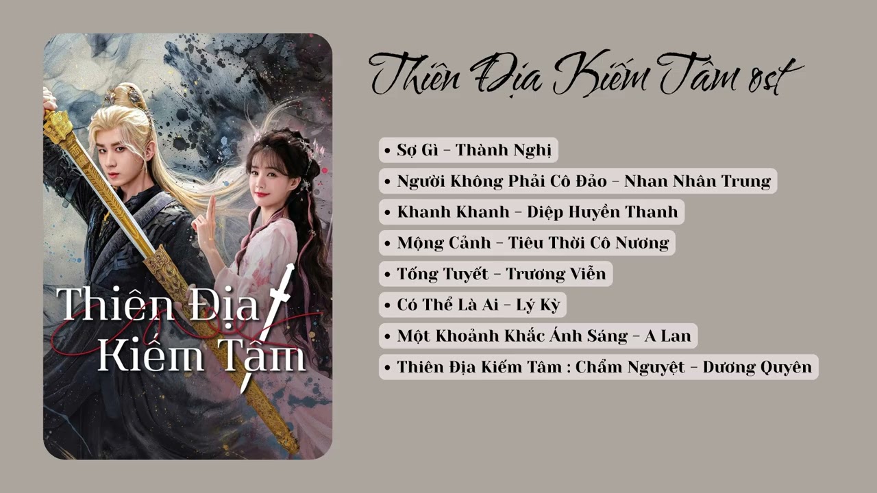 [ List nhạc phim Thiên Địa Kiếm Tâm ] Thiên Địa Kiếm Tâm ost | 天地剑心ost ,Sword and Beloved
