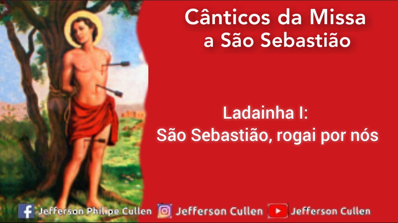Missa a São Sebastião - Ladainha I - São Sebastião, rogai por nós