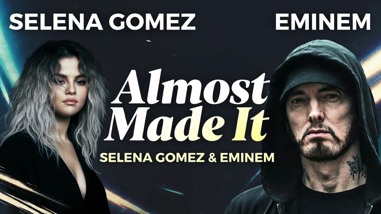 Amost made it Eminem ft Selena Gomez
