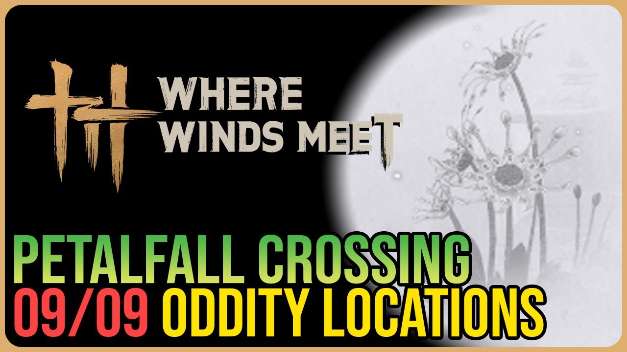 Petalfall Crossing &ndash; All Oddity Locations &ndash; Where Winds Meet