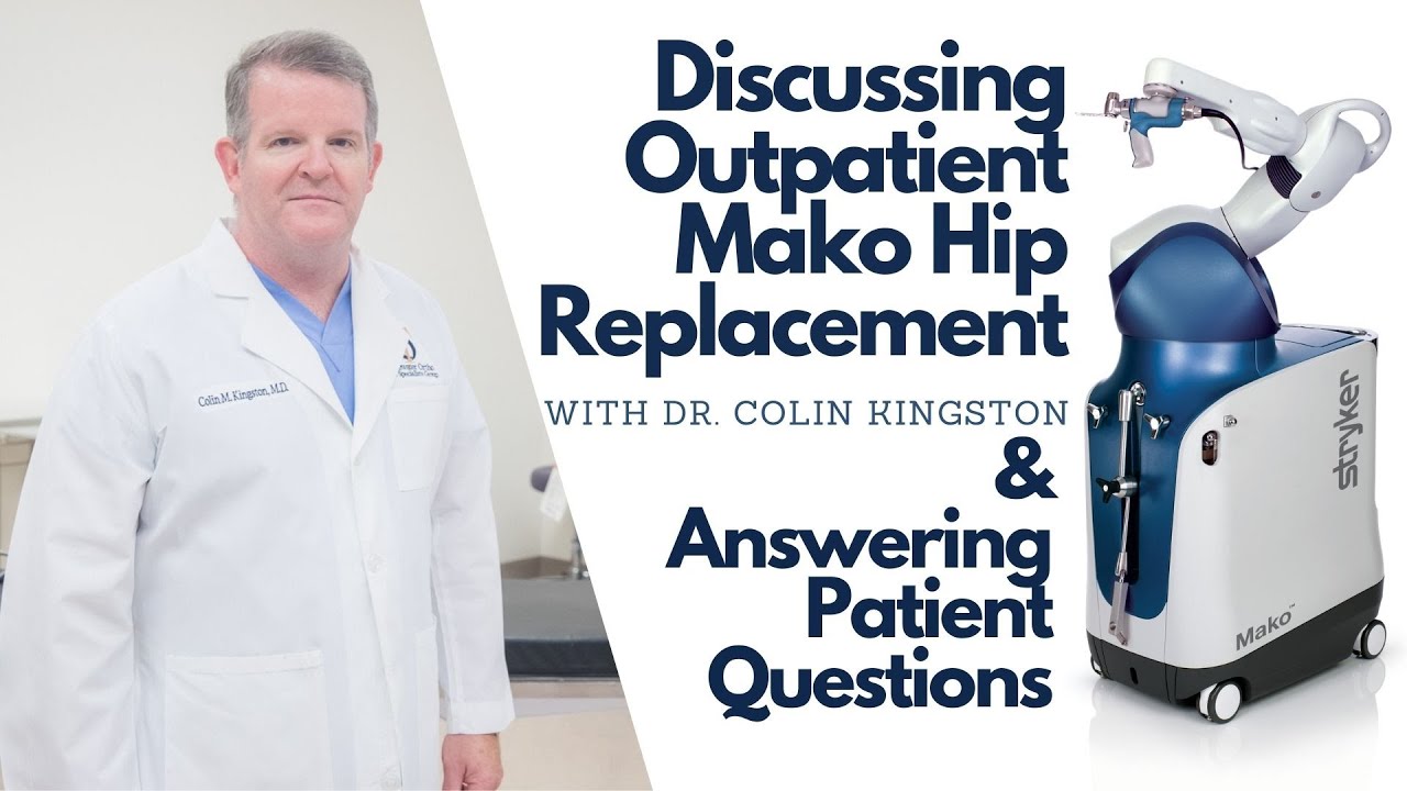 Discussing Outpatient Mako Hip Replacement with Dr. Colin Kingston