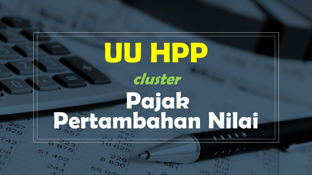 UU HPP - Cluster Pajak Pertambahan Nilai (PPN)