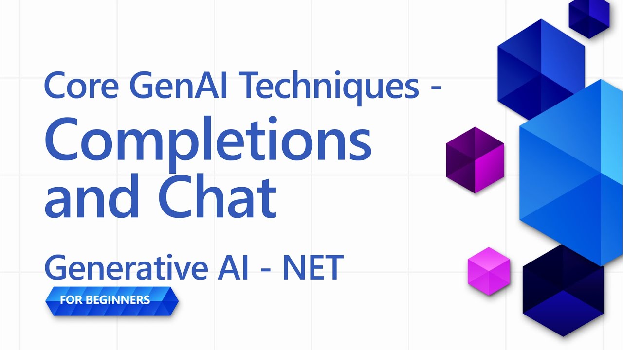 Core GenAI Techniques - Completions and Chat