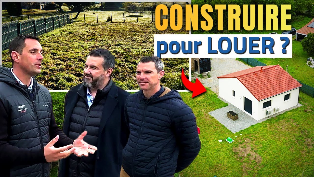 Est-ce RENTABLE de Construire une maison pour louer ?