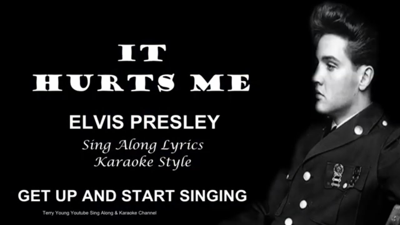 Elvis Presley It Hurts Me Sing Along Lyrics