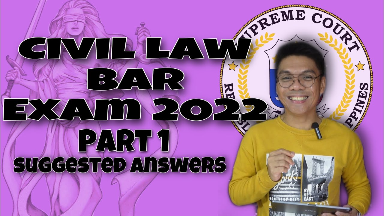 SUGGESTED ANSWERS TO THE 2022 CIVIL LAW BAR EXAM QUESTIONS PART 1!