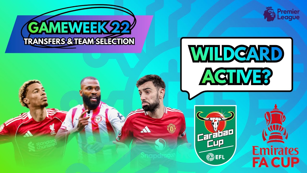 GW22 Preview | WILDCARD?? | Semenyo, Saka, Rosenior | FA & CARABAO CUP Planning