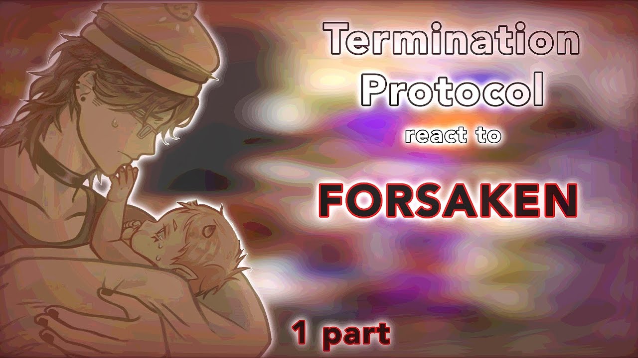 👒 Termination protocol react to FORSAKEN 🦺 // 1 PART // 2X 🇷🇺/🇺🇸