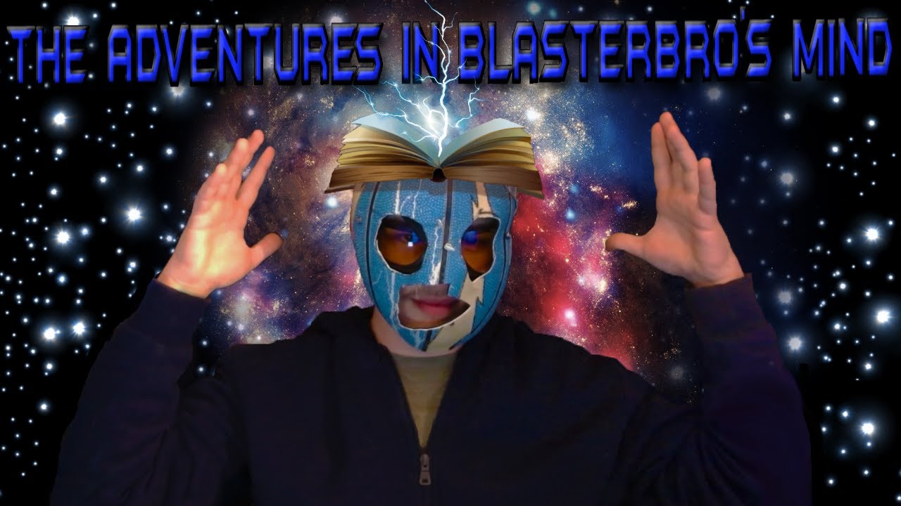 The Adventures In BlasterBro's Mind Trailer