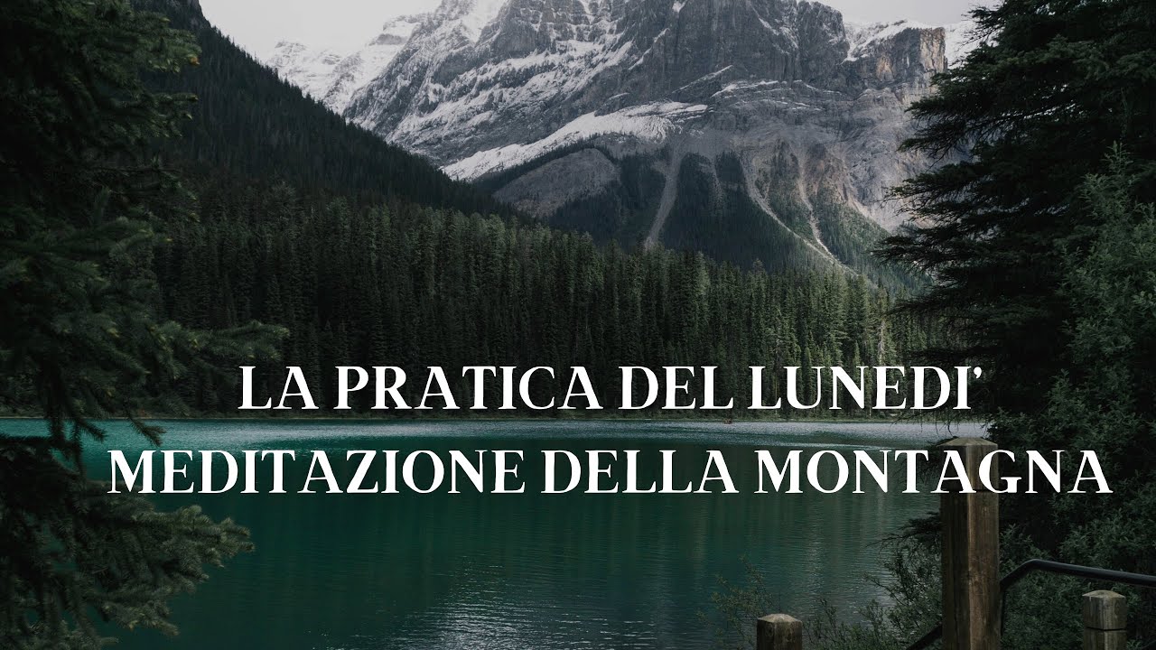 La pratica del lunedì e la meditazione della montagna 