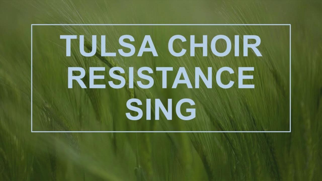 Tulsa choir resistance sing