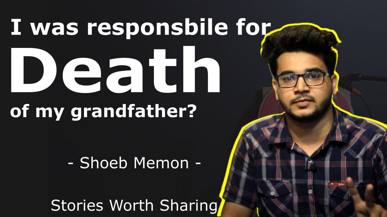 Did my grandfather die because of me? | Shoeb Memon | Stories Worth Sharing