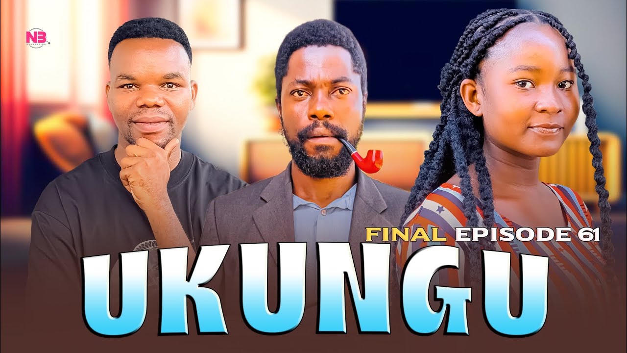 UKUNGU FULL EPISODE | 61 | SEASON ONE FINAL |