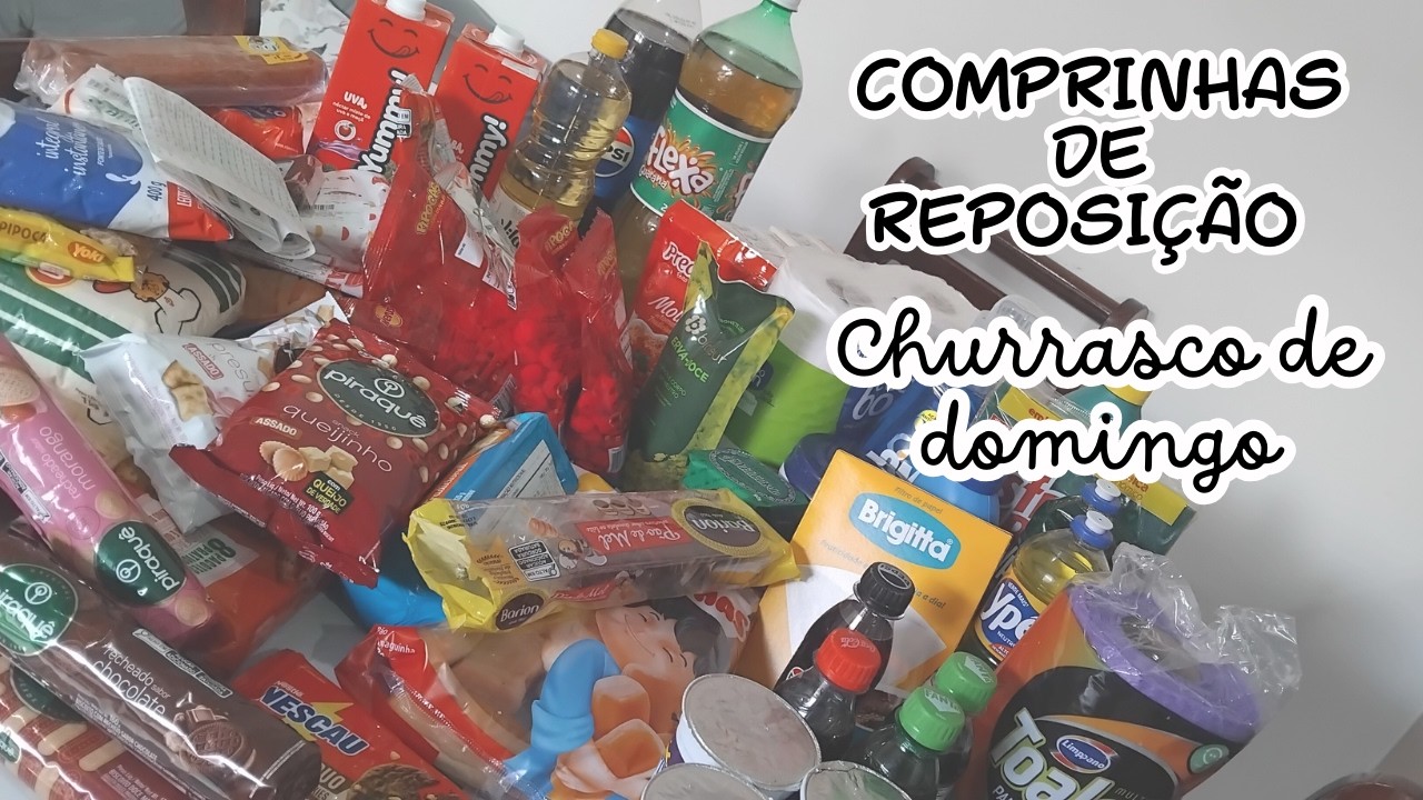 Compras de reposição/ Churrasco de domingo