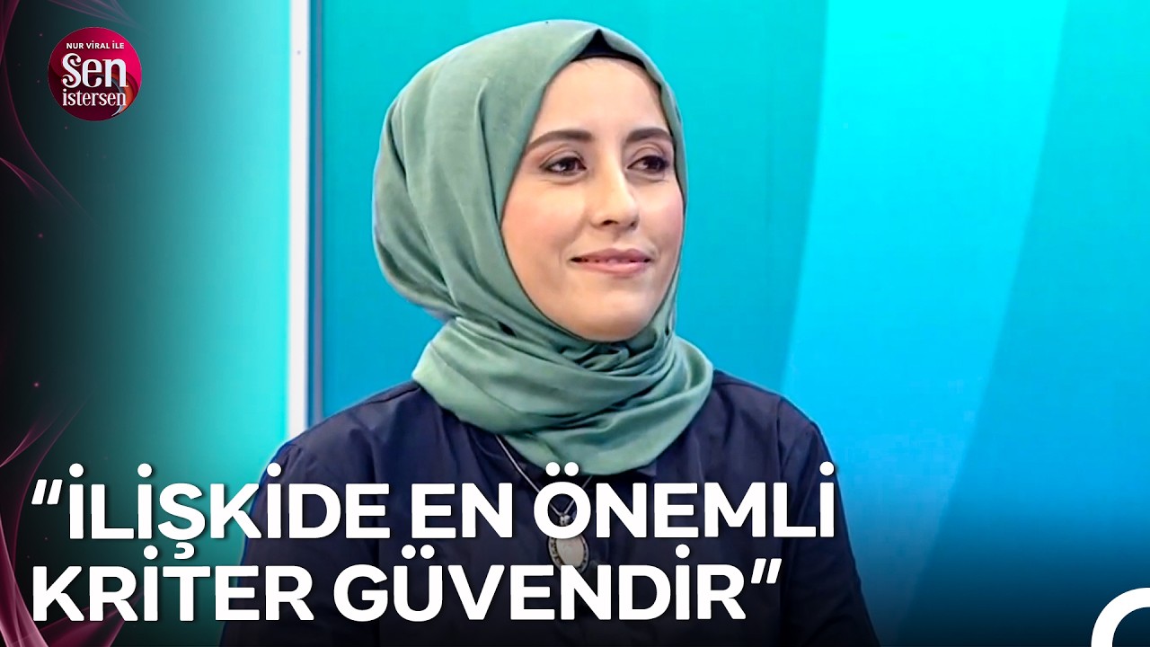 Sağlıklı Bir İlişkinin Özellikleri Nelerdir? - Nur Viral ile Sen İstersen