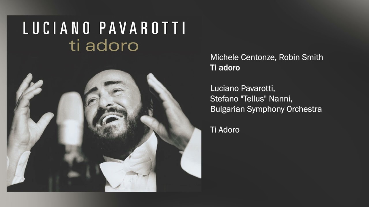 Luciano Pavarotti - Ti adoro (Official Audio)