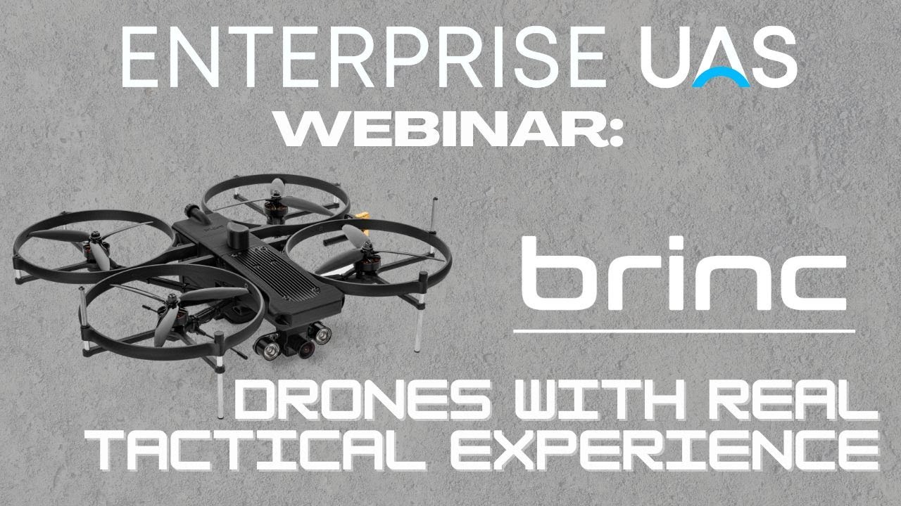 Dronefly - Enterprise UAS Webinar: Brinc - Drones with Real Tactical Experience