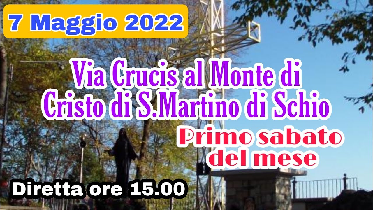 Via Crucis al Monte di Cristo di S.Martino di Schio, Primo Sabato del Mese, ore 15.00. [07/05/2022]