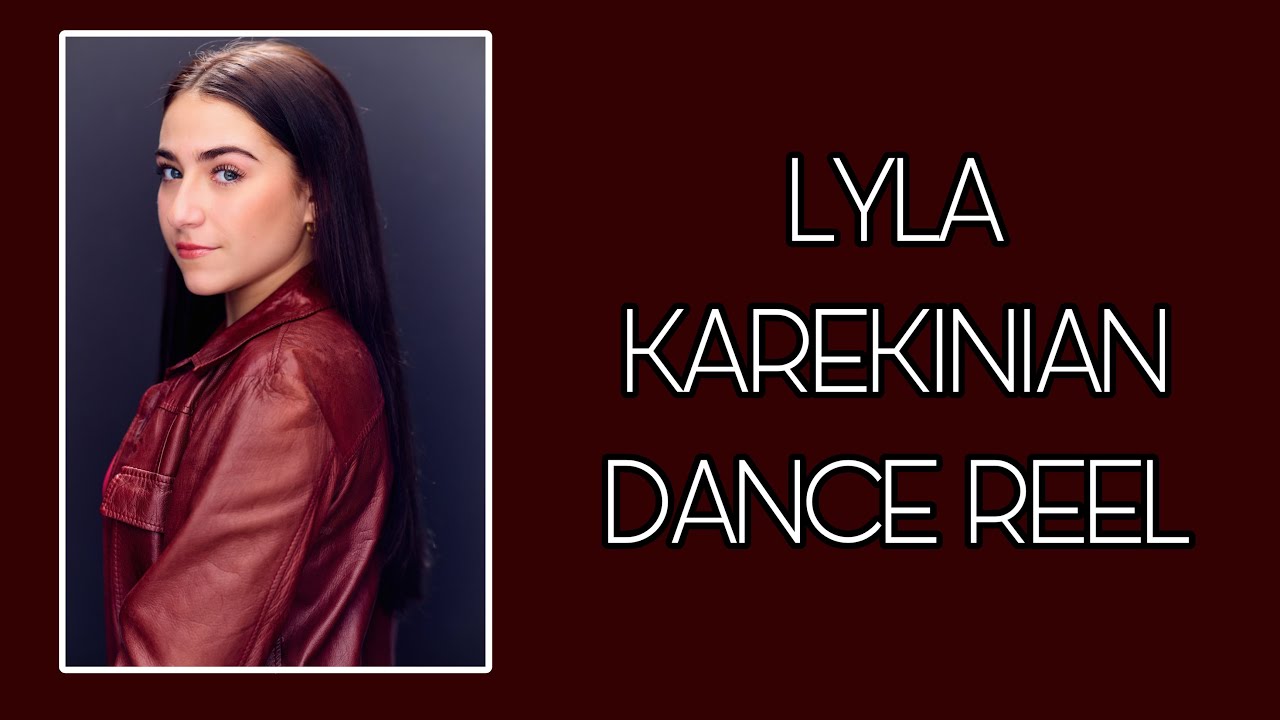 DANCE REEL | LYLA KAREKINIAN
