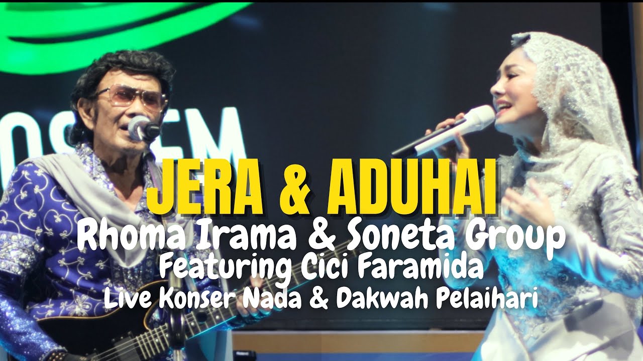 JERA & ADUHAI - RHOMA IRAMA & SONETA GROUP FEAT. CICI FARAMIDA (LIVE KONSER NADA & DAKWAH PELAIHARI)