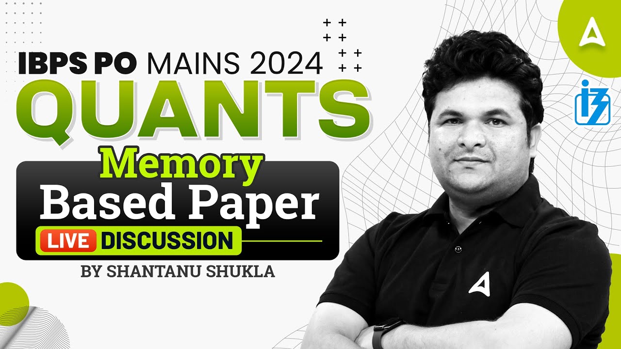IBPS PO Mains 2024 | Quants Memory Based Paper | By Shantanu Shukla