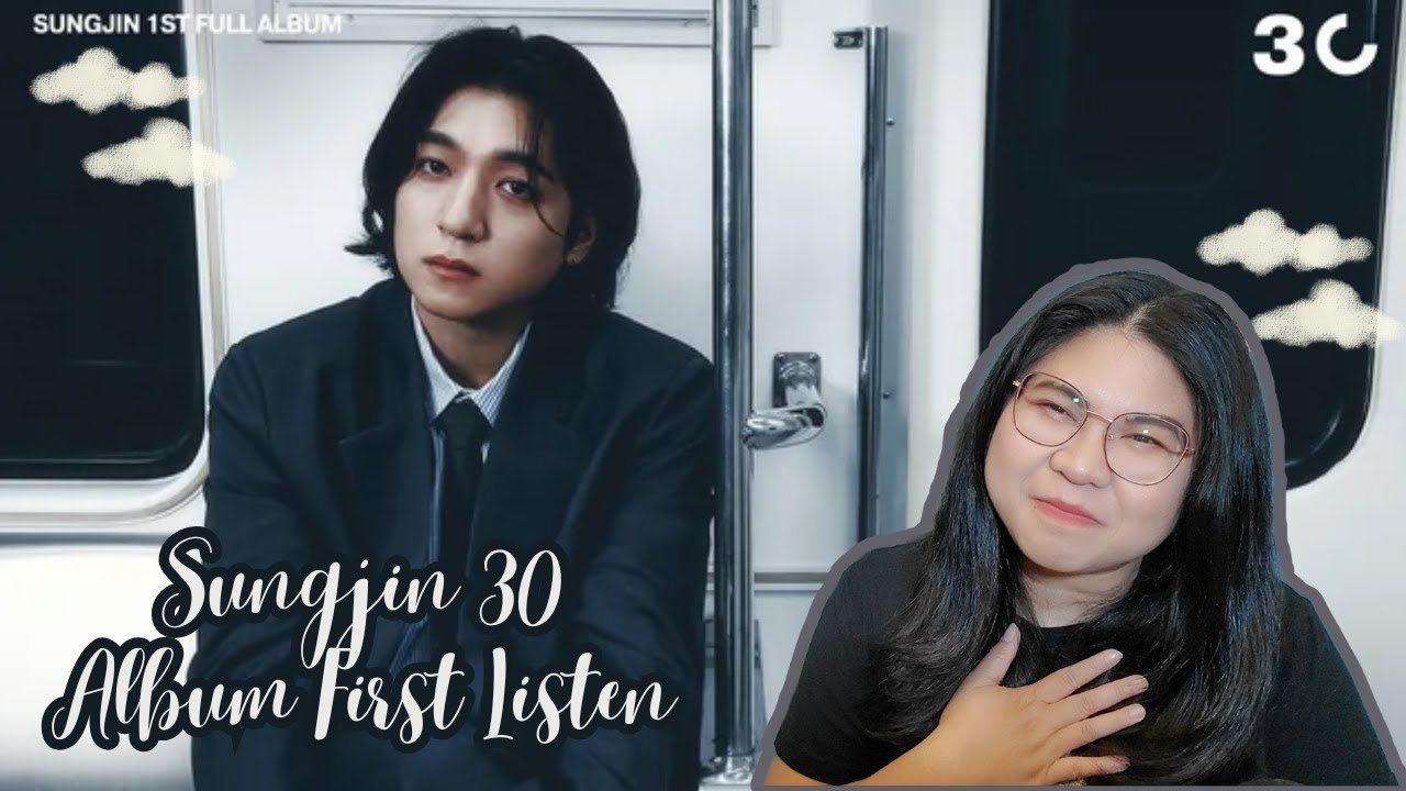First time listening to SUNGJIN's 30 Full Album