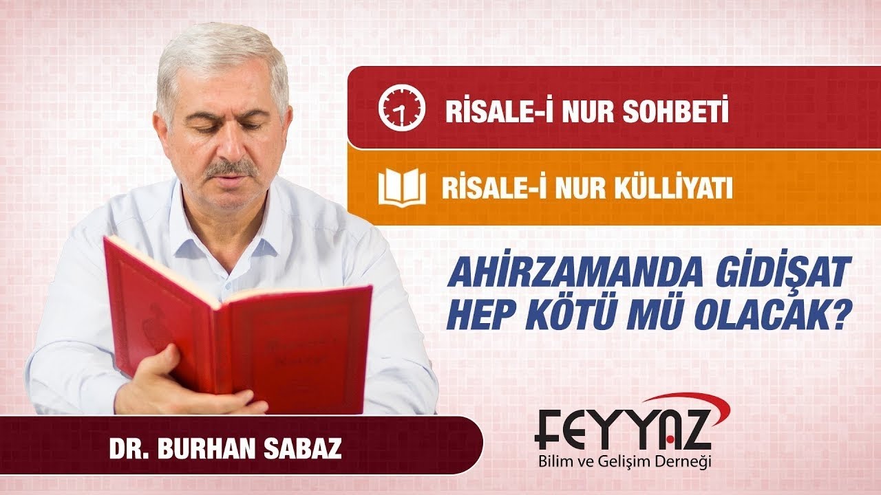 Dr. Burhan Sabaz - Ahirzamanda Gidişat Hep Kötü mü Olacak? (30.11.2024)