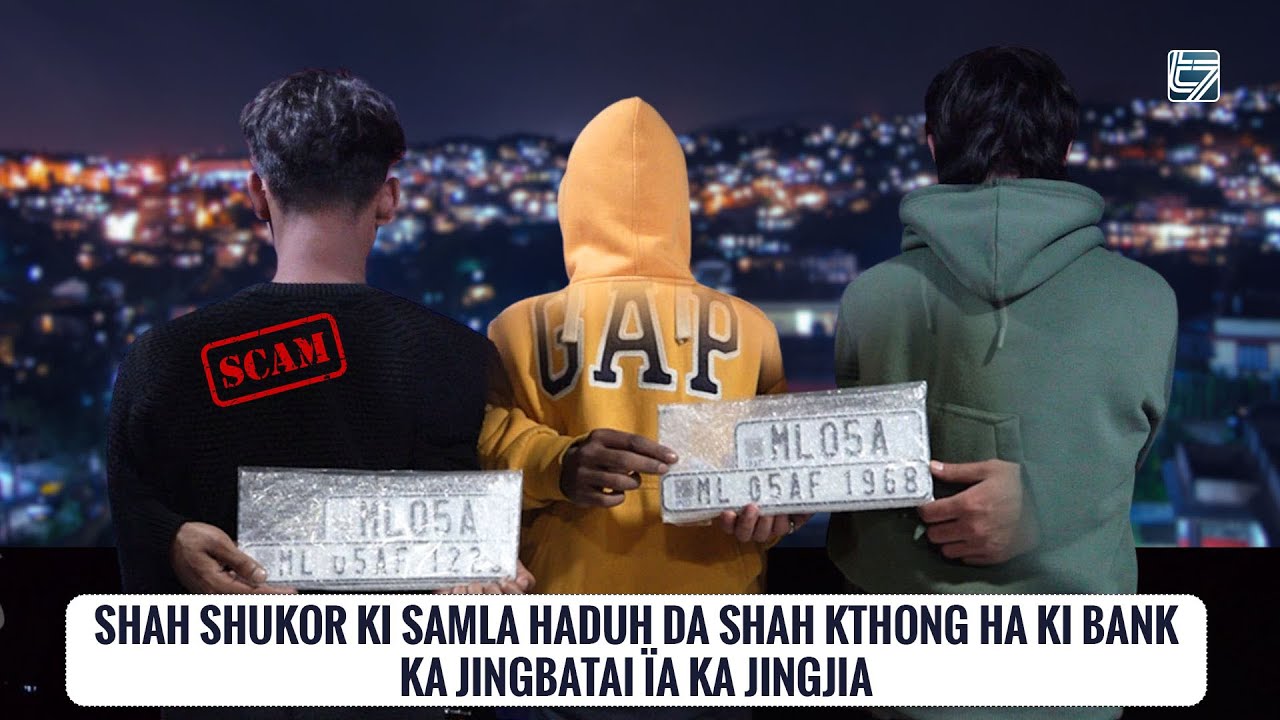 SHAH SHUKOR KI SAMLA HADUH DA SHAH KTHONG HA KI BANK | KA JINGBATAI ÏA KA JINGJIA