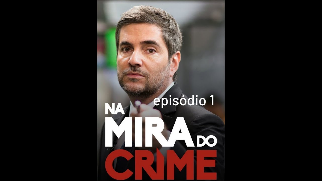 Na Mira do Crime - episódio 1
