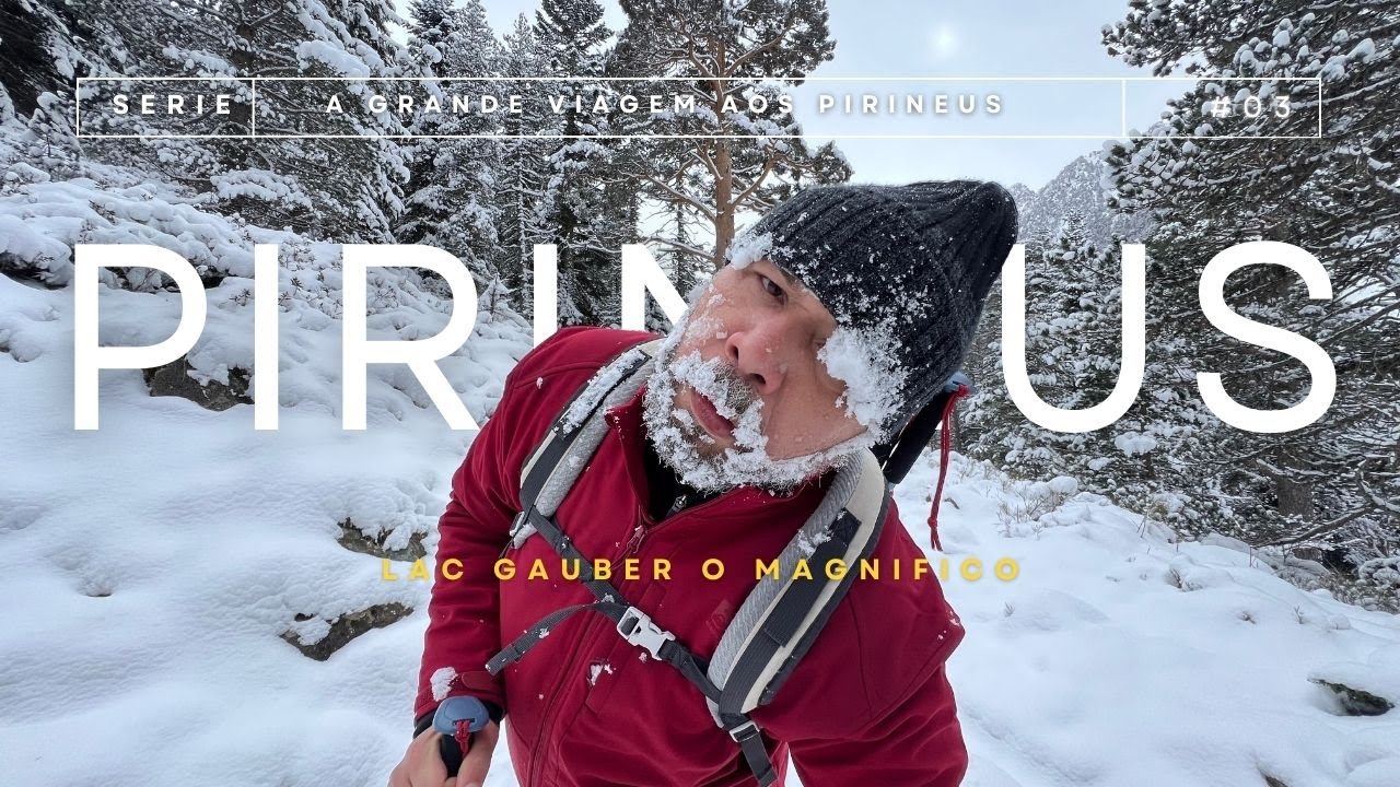 SERIE : A GRANDE VIAGEM AOS PIRINEUS Part 3 (LAC GAUBER) 
