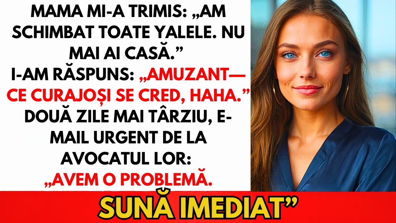 Mama Mi-A Scris: „Am Schimbat Yalele. Nu Mai Ai Casă.” Dar Apoi S-A Schimbat Totul
