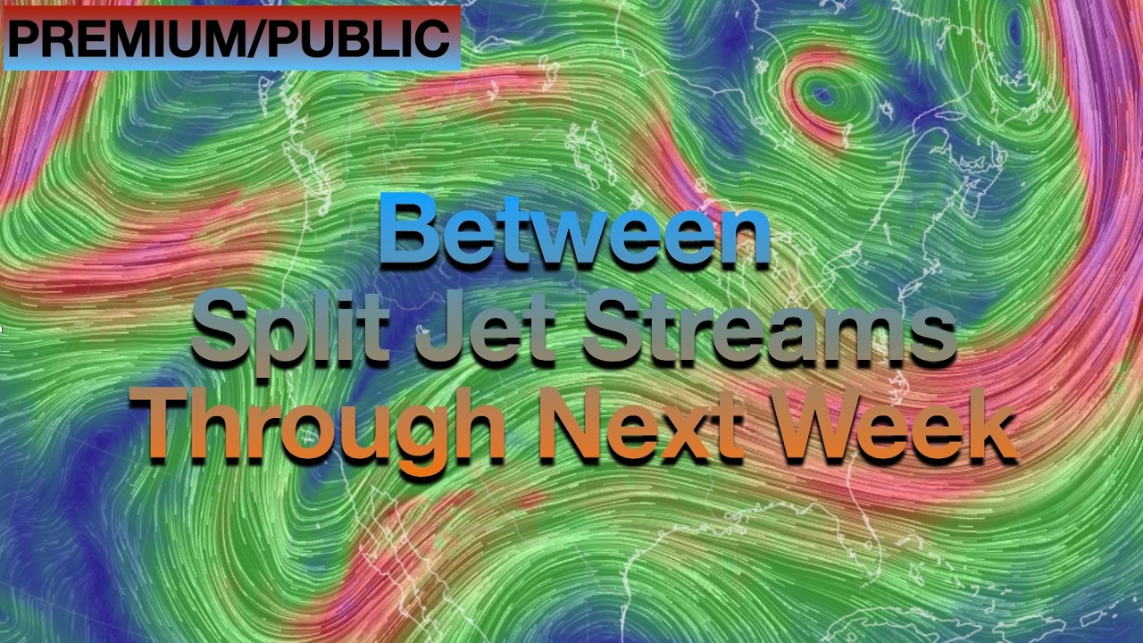Between Split Jet Streams Through Next Week
